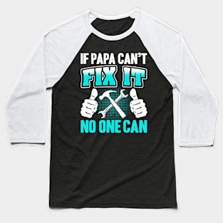 If Papa Can't Fix it No One Can Baseball T-Shirt